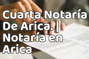 Cuarta Notaría De Arica. | Notaría en Arica