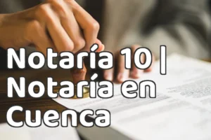 Notaría 10 | Notaría en Cuenca