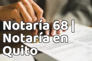 Notaría 68 | Notaría en Quito