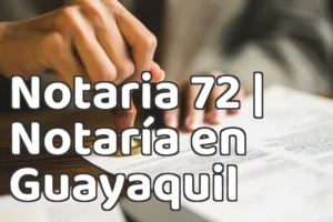 Notaria 72 | Notaría en Guayaquil