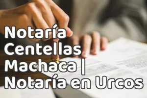 Notaría Centellas Machaca | Notaría en Urcos