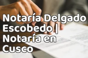 Notaría Delgado Escobedo | Notaría en Cusco