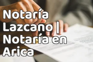 Notaría Lazcano | Notaría en Arica