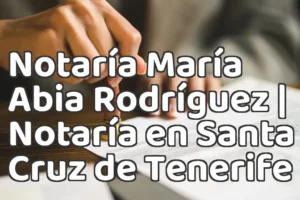 Notaría María Abia Rodríguez | Notaría en Santa Cruz de Tenerife