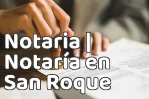 Notaria | Notaría en San Roque