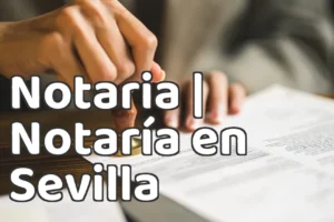 Notaria | Notaría en Sevilla