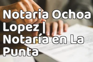 Notaria Ochoa Lopez | Notaría en La Punta