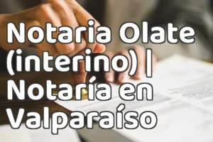 Notaria Olate (interino) | Notaría en Valparaíso
